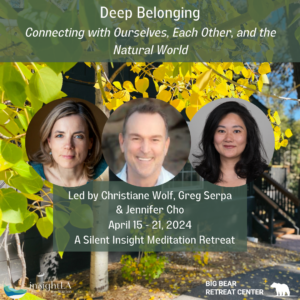 Deep Belonging Retreat Big Bear Retreat Center Christiane Wolf Greg Serpa Jennifer Cho