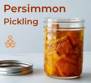 Pickling Persimmons