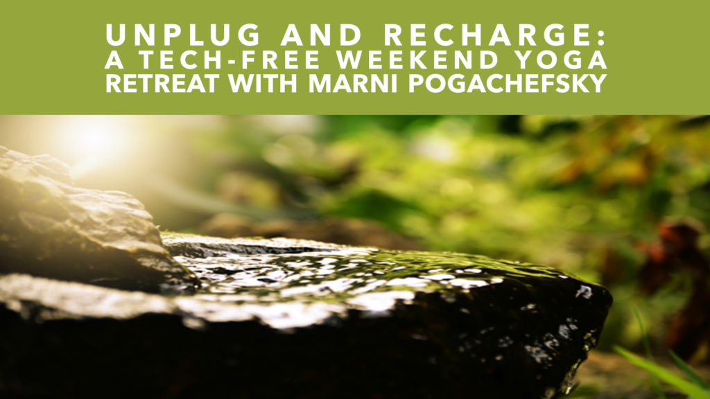 Unplug and Recharge - A Tech-Free Weekend Yoga Retreat with Marni Pogachefsky November 21st - 24th, 2019 at Menla Retreat and Dewa Spa in Phoenicia, New York!