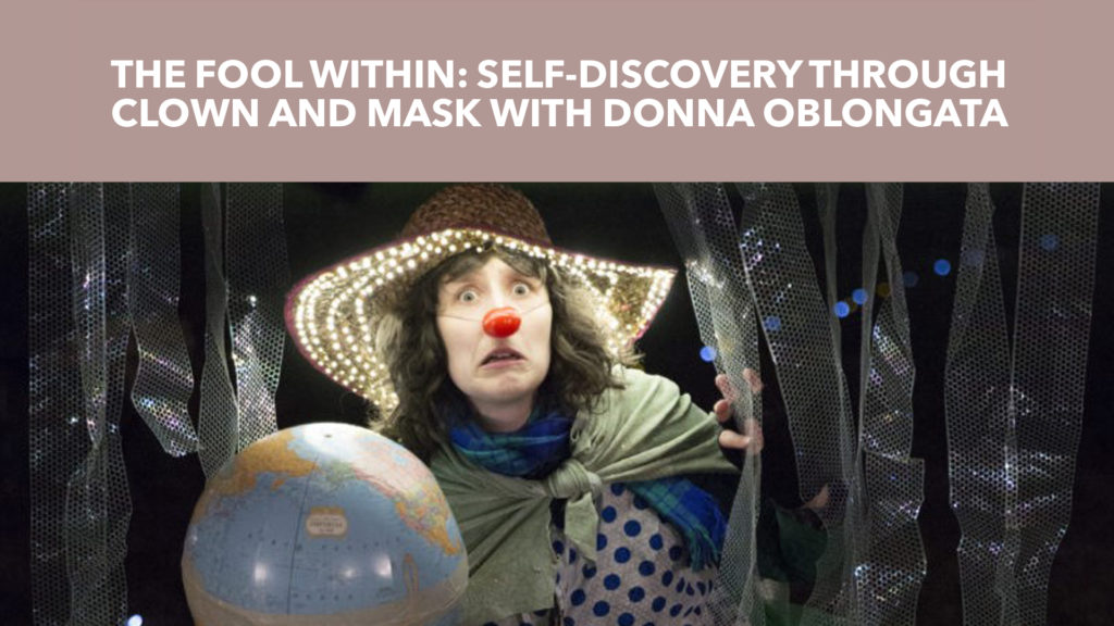 The Fool Within: Self-Discovery Through Clown and Mask with Sarah Lowry & Donna Oblongata this January 25th - February 1st, 2020 at Menla Retreat and Dewa Spa in Phoenicia, New York!